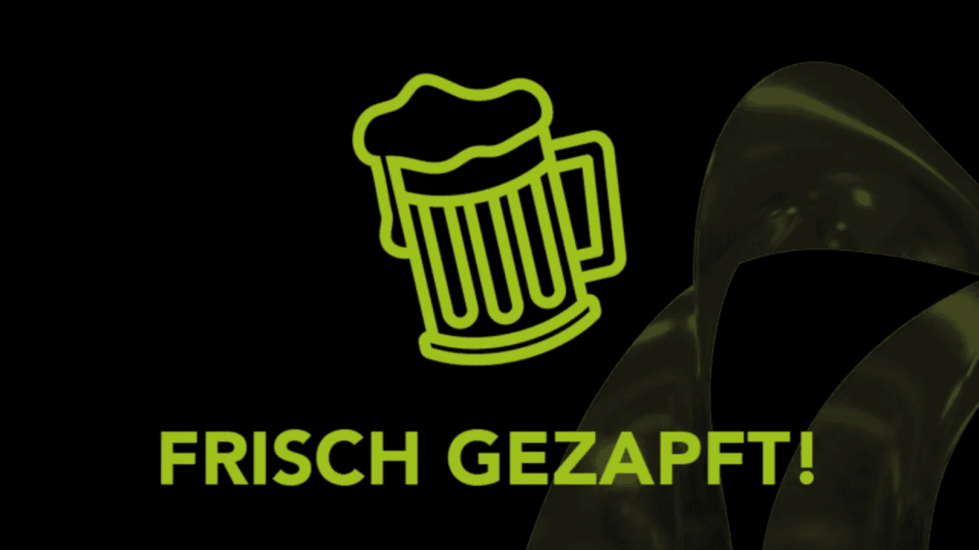 A neon green outline of a beer mug with foam above the German words FRISCH GEZAPFT! on a black background with an abstract green shape on the right.