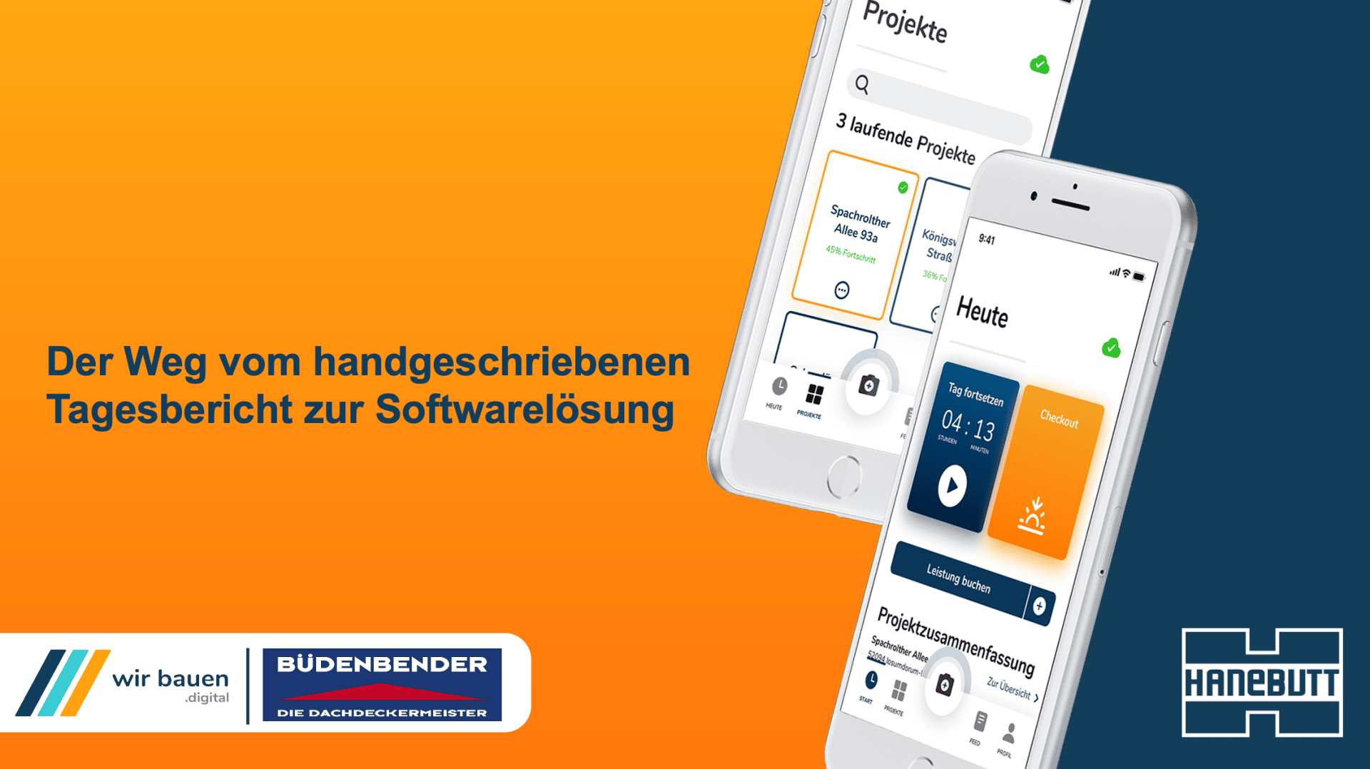 Zwei Smartphones zeigen eine Projektmanagement-App an. Der Text lautet: Der Weg vom handgeschriebenen Tagesbericht zur Softwarelösung. Logos von Wir Bauen Digital, Büdenbender und Hanebutt erscheinen auf einem orangefarbenen Hintergrund mit Farbverlauf.