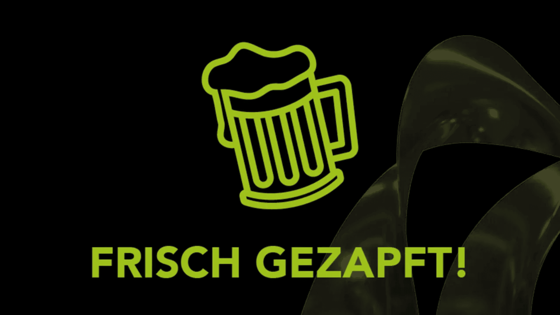 Der neongrüne Umriss eines schäumenden Bierkrugs über den deutschen Worten „FRISCH GEZAPFT!“ auf schwarzem Hintergrund mit einer geschwungenen abstrakten Form auf der rechten Seite.