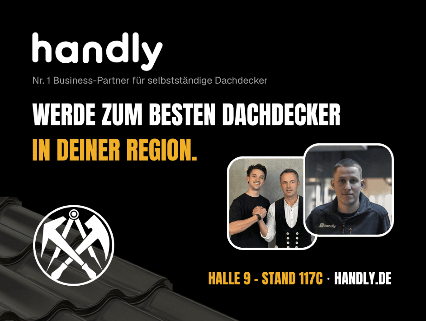 Werbegrafik für handly, einen Geschäftspartner für unabhängige Dachdecker. Sie zeigt ein Dachziegelmuster, ein Logo, Fotos von drei Männern und Veranstaltungshinweise: Halle 9 - Stand 117C, handly.de, mit einem fettgedruckten Text über den Weg zum Top-Dachdecker.