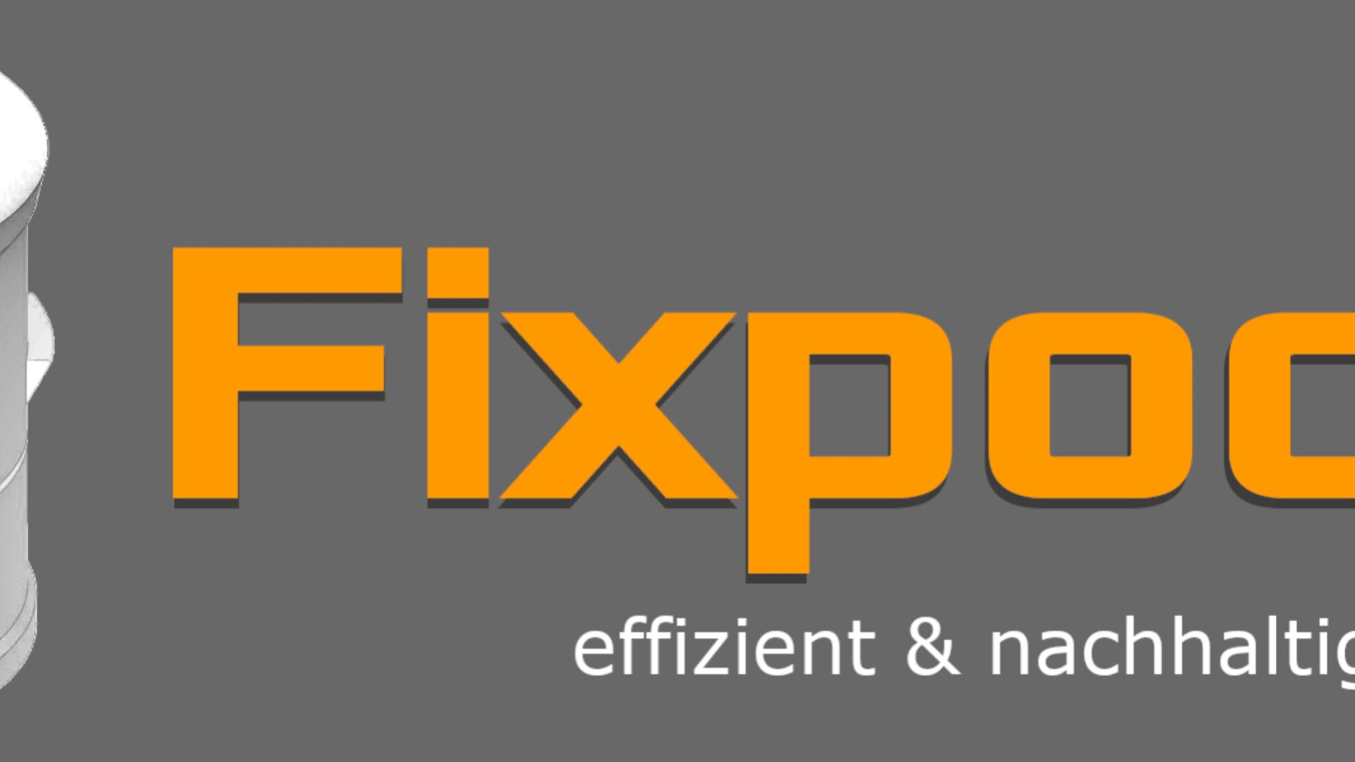 The image shows the logo Fixpod in bold orange text on a gray background, with the German words effizient & nachhaltig in white below it. Part of a white, cylindrical object is visible on the left edge.