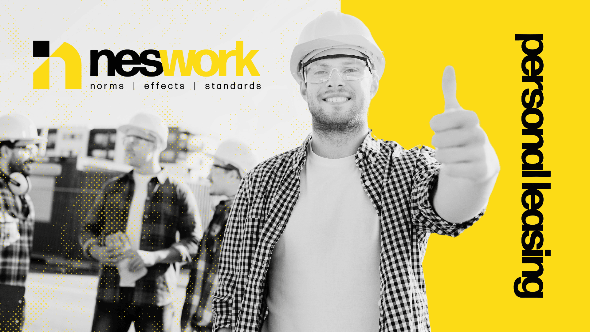 Ein lächelnder Mann mit Schutzhelm zeigt im Vordergrund den Daumen nach oben, während im Hintergrund drei Arbeiter in Schutzausrüstung zu sehen sind. Der Text lautet "neswork" und "personal leasing", die Farben sind gelb und schwarz.